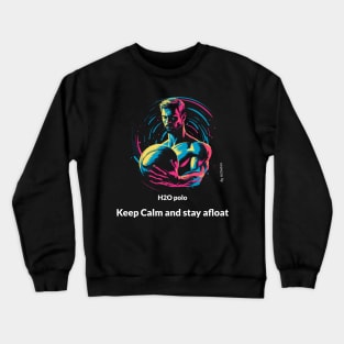 keep calm and stay afloat, water polo v3 Crewneck Sweatshirt